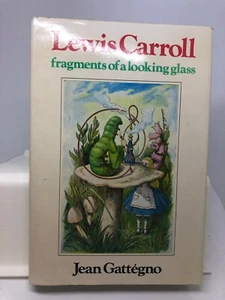 Lewis Caroll: fragments of a looking glass by Jean Gattegno (H/c1977) - Picture 1 of 4