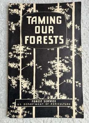 1938 1st Ed Taming Our Forests by Martha Bensley Bruere U.S. Forest Service USDA - Image 1 of 4