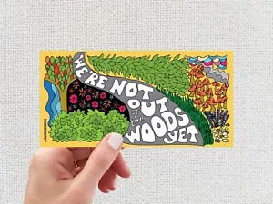 We're Not Out of the Woods Yet Bumper Sticker, Nature Lover, Hiker, Wanderlust - Picture 1 of 4