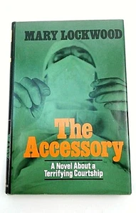 The Accessory, A Novel About A Terrifying Courtship, Mary Lockwood BCE - Picture 1 of 6