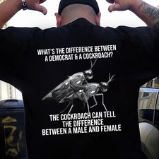 What's The Difference Between A Democrat And A Cockroach T-Shirt Funny S-5XL