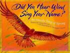 Did You Hear Wind Sing Your Name?: An Oneida Song of Spring - Hardcover - GOOD