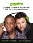 Psych&#39;s Guide to Crime Fighting for the Totally Unqualified - 9781455512867