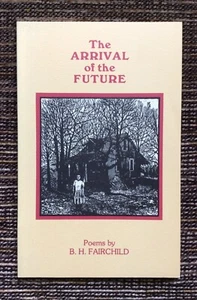 RARE 1st Edition 1986 The Arrival of the Future: Poetry by B. H. Fairchild - Foto 1 di 7