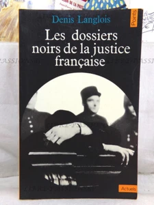 LES DOSSIERS NOIRS DE LA JUSTICE FRANÇAISE, DENIS LANGLOIS, ÉDITIONS POINTS 1975 - Foto 1 di 15