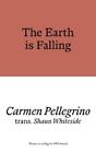 Carmen Pellegrino The Earth is Falling (Poche)
