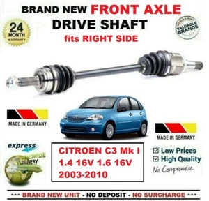 FOR CITROEN C3 I 1.4 16V 1.6 16V 2003-2010 BRAND NEW FRONT AXLE RIGHT DRIVESHAFT - Picture 1 of 1