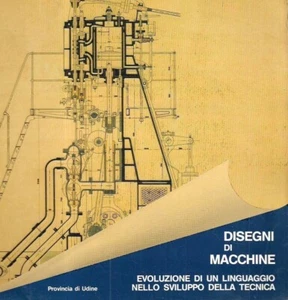 Disegni di macchine. Evoluzione di un linguaggio nello sviluppo della tecnica ( - Imagen 1 de 1