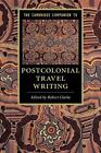 The Cambridge Companion to Postcolonial Travel Writing (Cambridge Companions to 
