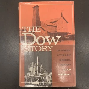 The Dow Story: The History Of The Dow Chemical Company by Don Whitehead, HB, DJ - Picture 1 of 6