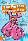 The Perfect Princess Gown (BookLife Readers), Literatu 9781839273032 New..