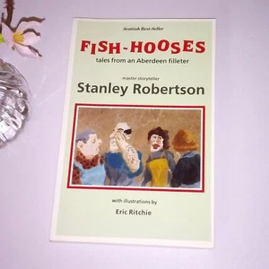 Fish-hooses: Tales from an Aberdeen Filleter,  S. Robertson, Scottish Book - Bild 1 von 12