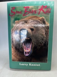 Some Bears Kill - Larry Kaniut - 1997 Safari Press Hardcover - Picture 1 of 4