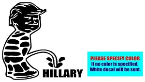 Trump Piss Pisse On Hillary Vinyl Aufkleber Sticker Grafik gestanzt Auto LKW 9" - Bild 1 von 5