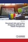 Perceived risk and online shopping attitude- an Indian Perspective  5103