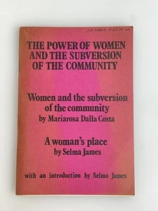 THE POWER OF WOMEN AND THE SUBVERSION OF THE COMMUNITY 1972 1st ed Selma James - Picture 1 of 8