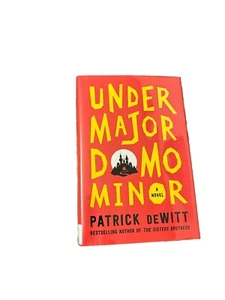 Under Major Domo Minor : A Novel by Patrick deWitt Hardcover First Edition - Picture 1 of 13