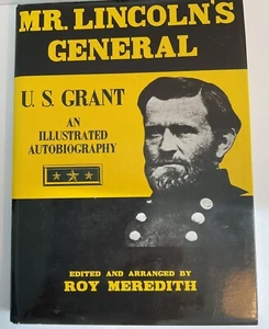 Mr Lincoln's General US Grant an Illustrated Autobiography by Roy Meredith 1981 - Picture 1 of 9