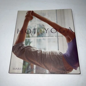 Hot Yoga : Energizing, Rejuvenating, Healing by Marilyn Barnett (2004, Trade... - Picture 1 of 6