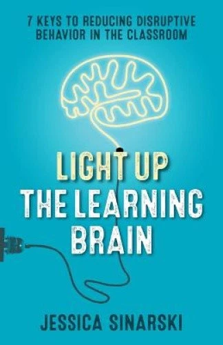 Light Up the Learning Brain: 7 Keys to Reducing Disruptive Behavior in the - Bild 1 von 1