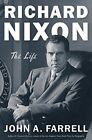 Richard Nixon: The Life, John A. Farrell