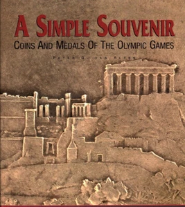 A SIMPLE SOUVENIR, Coins and Medals of the Olympic Games by Peter Van Alfen - Picture 1 of 1