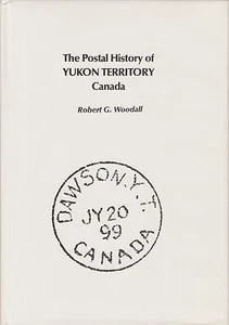The Postal History of Yukon Territory Canada, by Robert Woodall, NEW - Picture 1 of 2