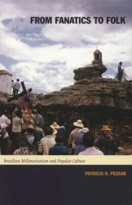 From Fanatics to Folk: Brazilian Millenarianism and Popular Culture - Picture 1 of 1