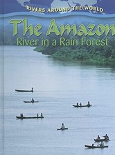The Amazon: River in a Rain Forest (Rivers Around the World) By .9780778774426