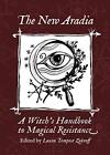 The New Aradia: A Witch's Handbook To Magical Resistance.9781947544161 New<|