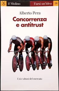 Alberto Pera, Concorrenza e Antitrust, Ed. il Mulino, 2009 - Picture 1 of 1