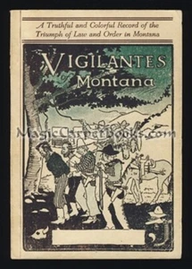 VIGILANTES OF MONTANA Rockies PLUMMER GANG Road Agents OUTLAWS Gunfights WEST - Foto 1 di 1