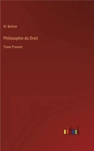 Philosophie du Droit Tome Premier by W. Belime 2022 Paperback 1st Ed - Picture 1 of 1