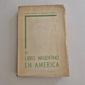 El libro argentino en America - Comision Argentina de Coop. Intelectual (1941) - Picture 1 of 7