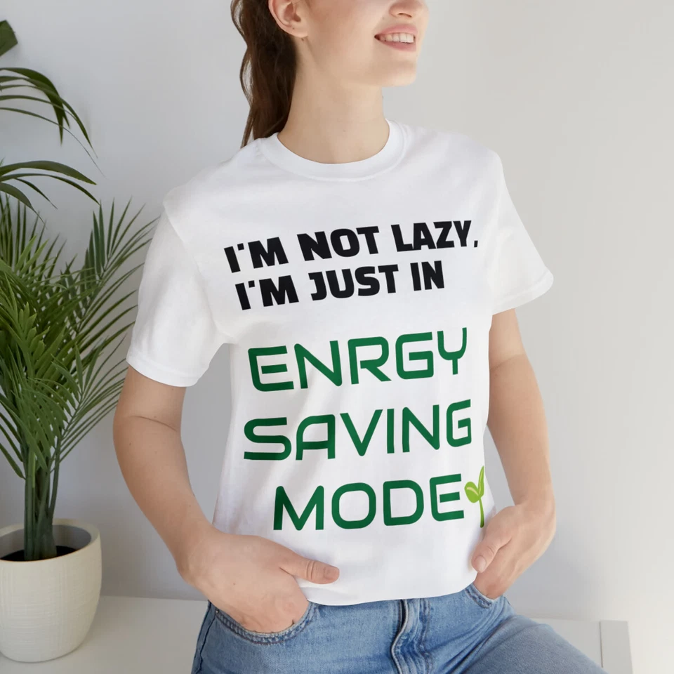 I'm Not Lazy I'm just In Energy Saving Mode Unisex Jersey Short Sleeve Tee Foto 1 de 1