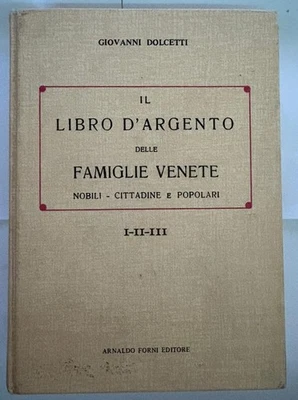 IL LIBRO D'ARGENTO DELLE FAMIGLIE VENETE, GIOVANNI DOLCETTI , 1978 - Immagine 1 di 4