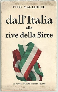 Vito Magliocco DALL'ITALIA ALLE RIVE DELLA SIRTE Nuove Edizioni d'Italia 1958 - Foto 1 di 1
