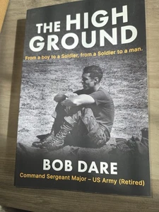 The High Ground: From a boy to Soldier, from a Soldier to a man by Bob Dare Pape - Picture 1 of 2