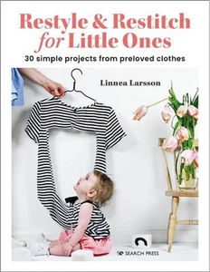 Restyle & Restitch for Little Ones: 30 Simple Projects from Preloved Clothes by - Picture 1 of 1