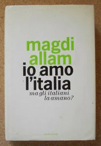 LIBRO IO AMO L'ITALIA Magdi Allam 2006 Mondadori Rilegato Saggistica. - Picture 1 of 3
