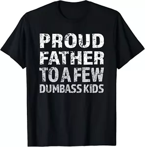 Mens Proud father to a few dumbass kids Gift Unisex T-Shirt - Picture 1 of 3
