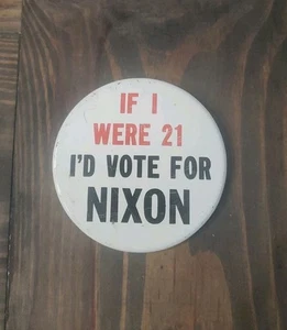 VINTAGE If I Were 21 I’d Vote For Nixon Political Pin Button Pinback Large - Picture 1 of 2