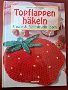 Buch Topflappen häkeln - Freche & fantasievolle Ideen v. Heidi Grund-Thorpe - Bild 1 von 6