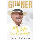 Gunner: My Life in Cricket - Hardback NEW Gould, Ian 20/04/2020