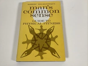 Man's common sense guide to physical fitness by Robert Delmonteque HARDCOVER - Picture 1 of 6