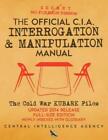 The Official Cia Interrogation & Manipulation Manual: The Cold War Kubark F...
