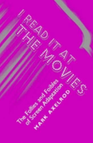 I Read It at the Movies: The Follies and Foibles of Screen Adaptation by Axelro - Image 1 of 1
