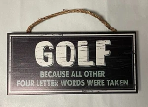 "GOLF, all other four letter words were taken" 11 x 5.5 Black Hanging Sign  - Picture 1 of 4
