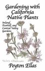 Gardening with California Native Plants: Inland, Foothill, and Central Valley