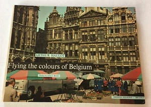 Flying The Colours Belgium Arthur Haulot Preface - Preface By John L Brown 1964 - Picture 1 of 12